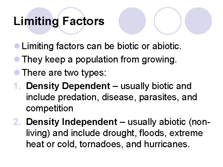 Limiting Factors l Limiting factors can be biotic or abiotic. l They keep a