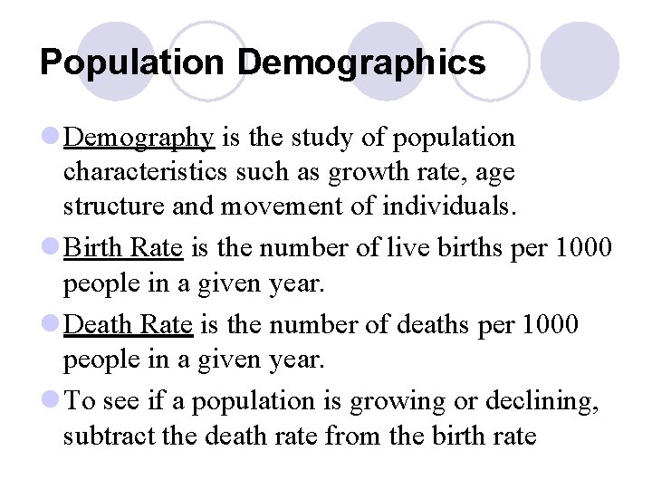 Population Demographics l Demography is the study of population characteristics such as growth rate,