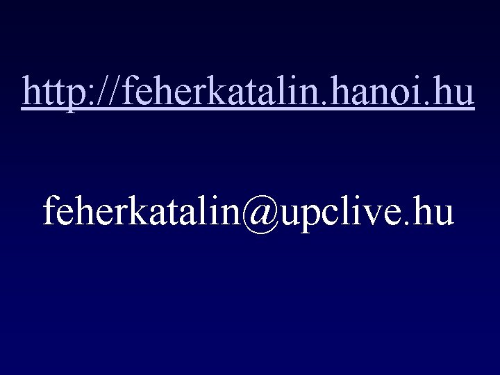 http: //feherkatalin. hanoi. hu feherkatalin@upclive. hu 