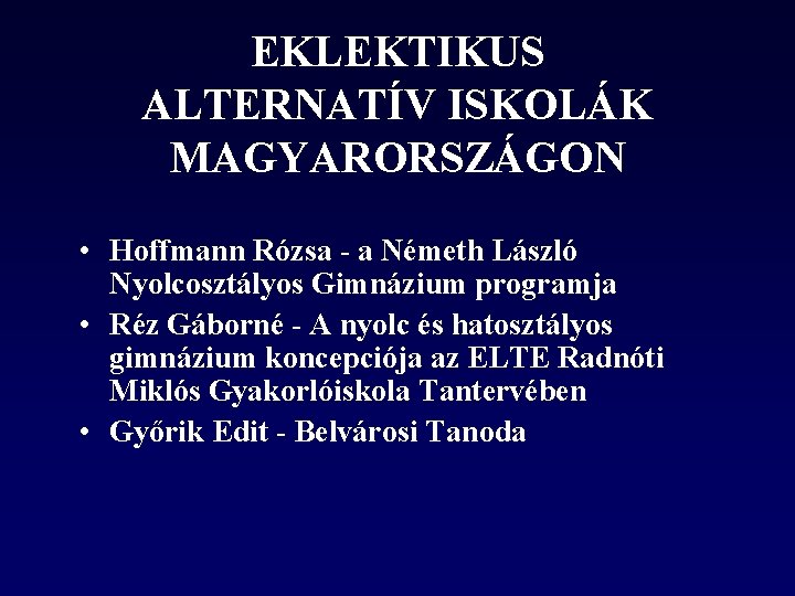 EKLEKTIKUS ALTERNATÍV ISKOLÁK MAGYARORSZÁGON • Hoffmann Rózsa - a Németh László Nyolcosztályos Gimnázium programja