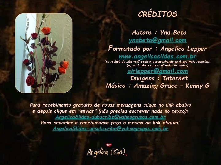 CRÉDITOS Autora : Yna Beta ynabeta@gmail. com Formatado por : Angelica Lepper www. angelicaslides.