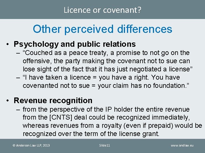 Licence or covenant? Other perceived differences • Psychology and public relations – “Couched as