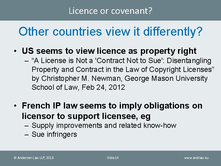 Licence or covenant? Other countries view it differently? • US seems to view licence