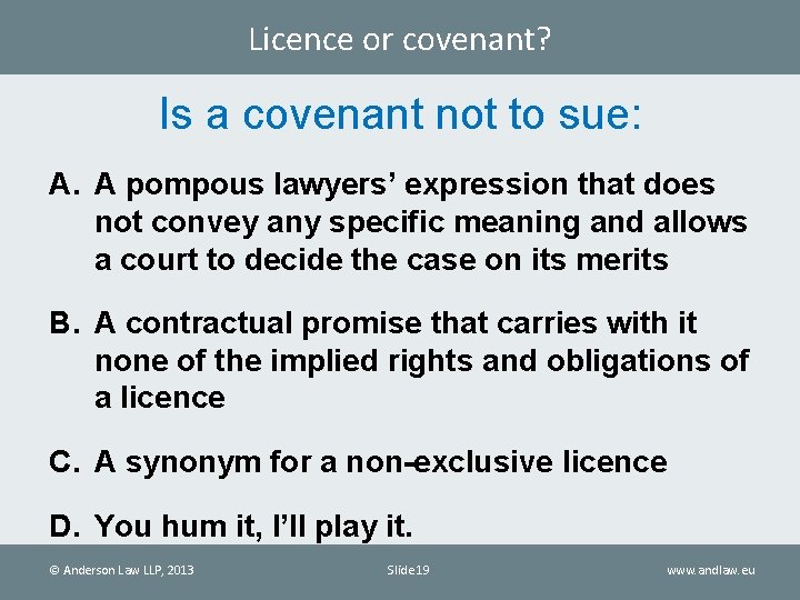 Licence or covenant? Is a covenant not to sue: A. A pompous lawyers’ expression