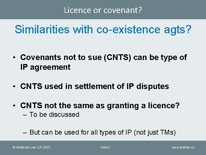 Licence or covenant? Similarities with co-existence agts? • Covenants not to sue (CNTS) can