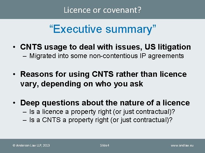 Licence or covenant? “Executive summary” • CNTS usage to deal with issues, US litigation
