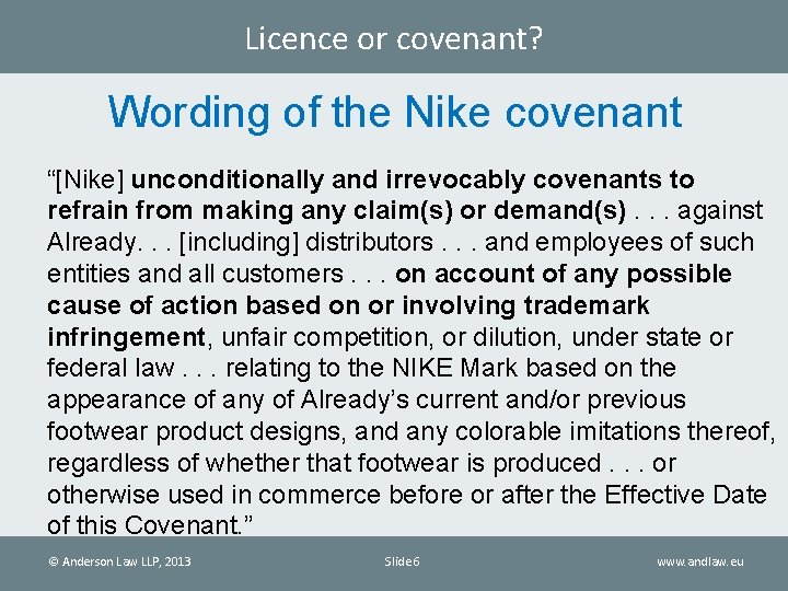 Licence or covenant? Wording of the Nike covenant “[Nike] unconditionally and irrevocably covenants to