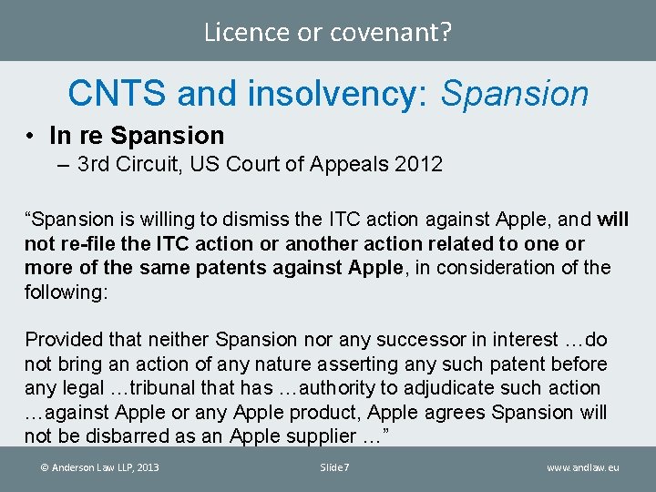 Licence or covenant? CNTS and insolvency: Spansion • In re Spansion – 3 rd