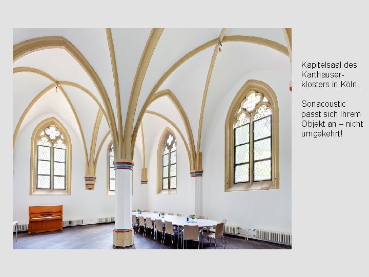 Kapitelsaal des Karthäuserklosters in Köln. Sonacoustic passt sich Ihrem Objekt an – nicht umgekehrt!