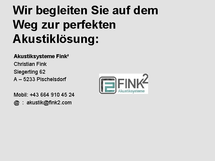 Wir begleiten Sie auf dem Weg zur perfekten Akustiklösung: Akustiksysteme Fink² Christian Fink Siegerting