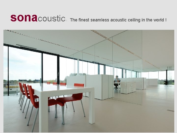 sonacoustic ® The finest seamless acoustic ceiling in the world ! 