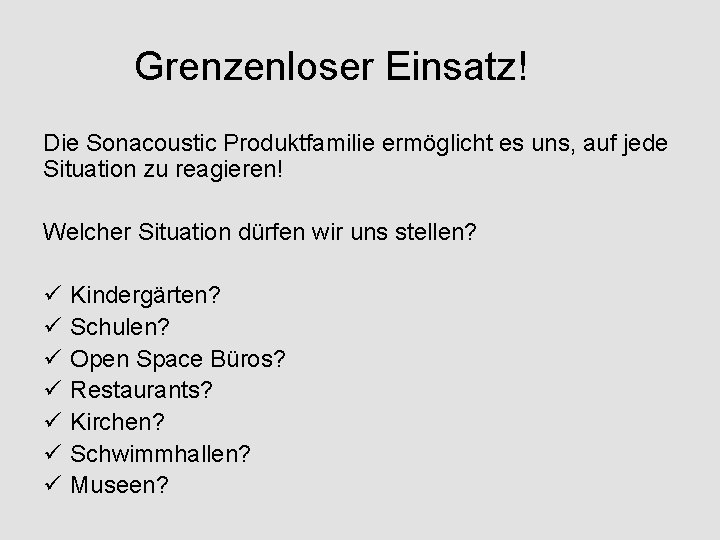 Grenzenloser Einsatz! Die Sonacoustic Produktfamilie ermöglicht es uns, auf jede Situation zu reagieren! Welcher