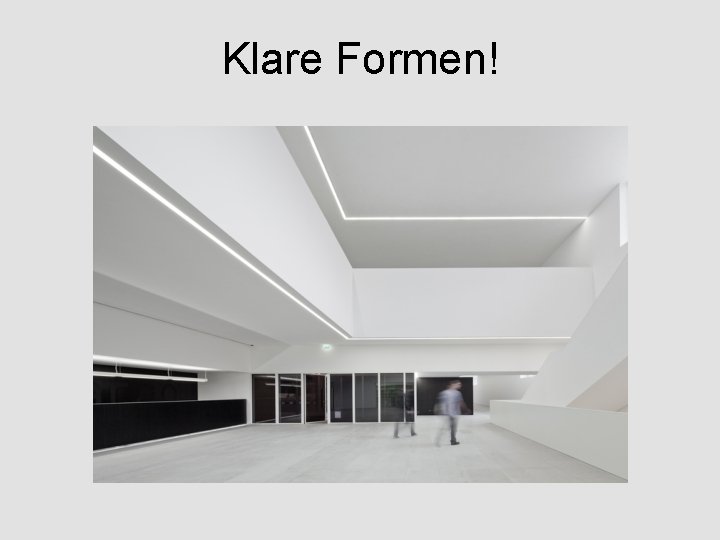 Klare Formen! 