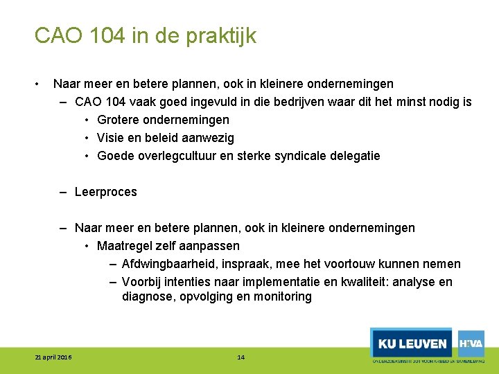 CAO 104 in de praktijk • Naar meer en betere plannen, ook in kleinere