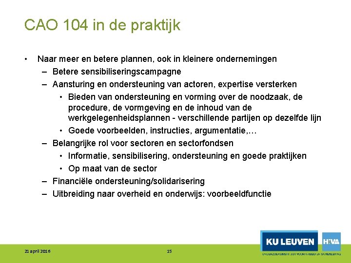 CAO 104 in de praktijk • Naar meer en betere plannen, ook in kleinere