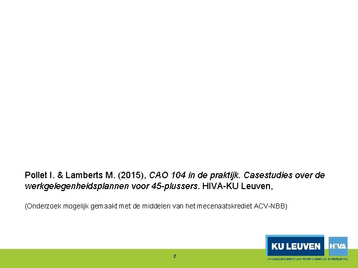 Pollet I. & Lamberts M. (2015), CAO 104 in de praktijk. Casestudies over de