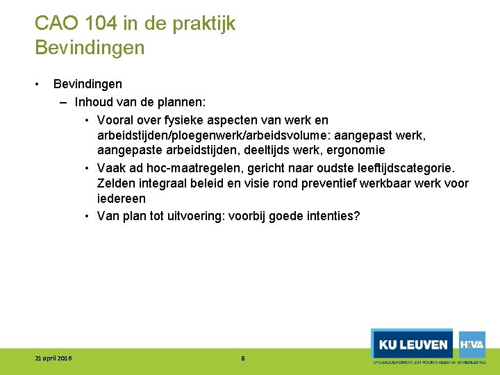 CAO 104 in de praktijk Bevindingen • Bevindingen – Inhoud van de plannen: •