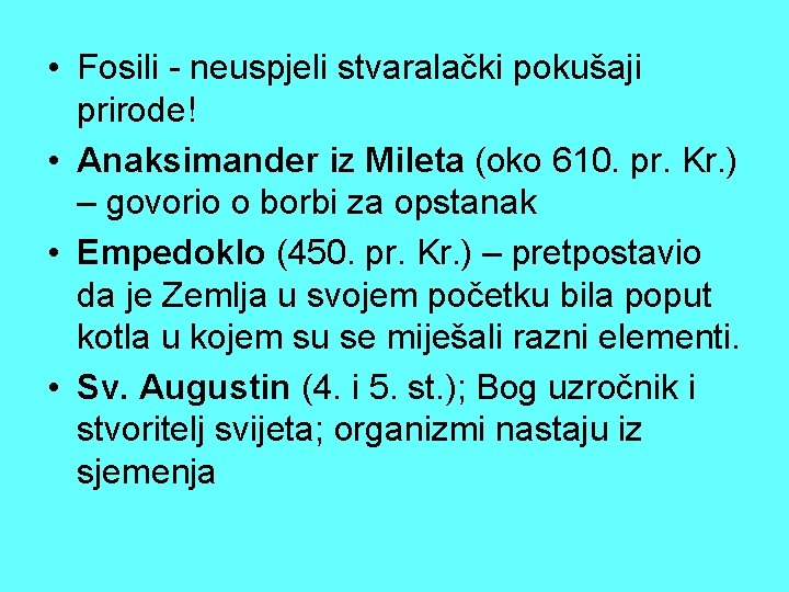 • Fosili - neuspjeli stvaralački pokušaji prirode! • Anaksimander iz Mileta (oko 610. • Fosili - neuspjeli stvaralački pokušaji prirode! • Anaksimander iz Mileta (oko 610.