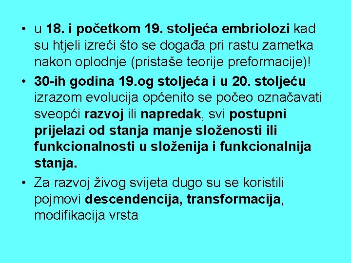 • u 18. i početkom 19. stoljeća embriolozi kad su htjeli izreći što • u 18. i početkom 19. stoljeća embriolozi kad su htjeli izreći što