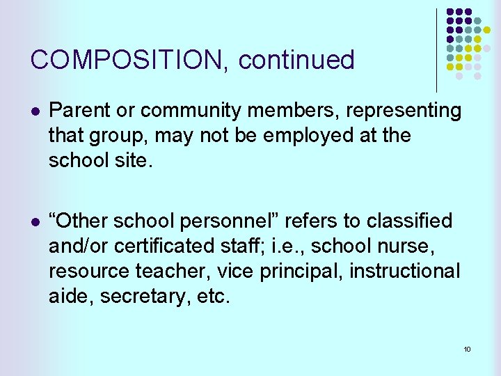 COMPOSITION, continued l Parent or community members, representing that group, may not be employed