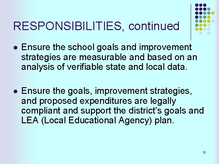 RESPONSIBILITIES, continued l Ensure the school goals and improvement strategies are measurable and based