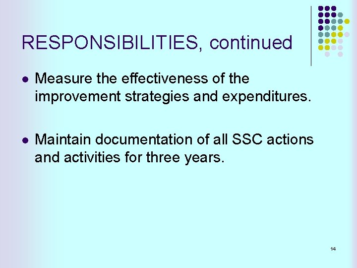 RESPONSIBILITIES, continued l Measure the effectiveness of the improvement strategies and expenditures. l Maintain