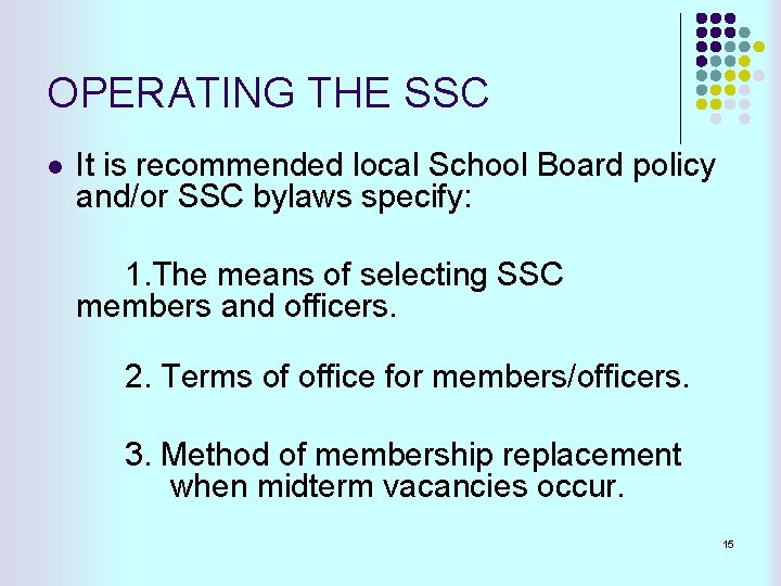 OPERATING THE SSC l It is recommended local School Board policy and/or SSC bylaws