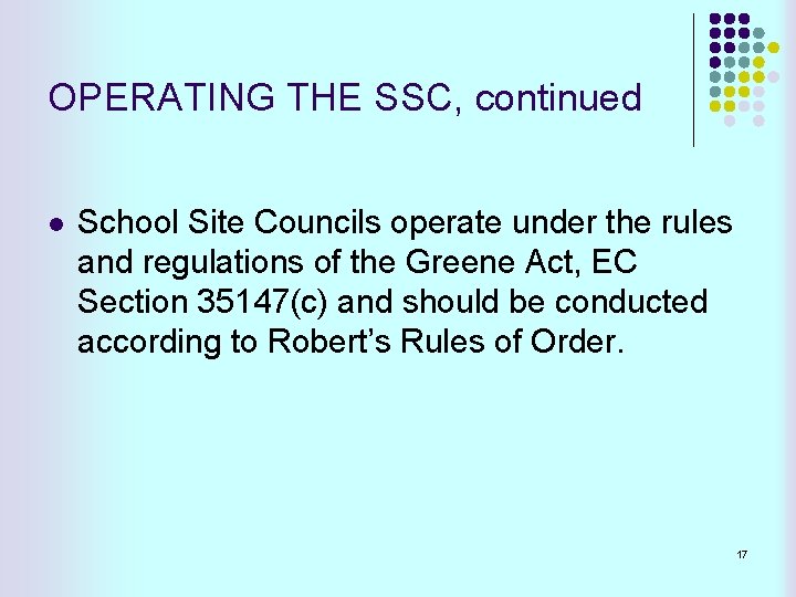 OPERATING THE SSC, continued l School Site Councils operate under the rules and regulations