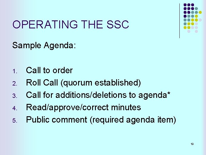 OPERATING THE SSC Sample Agenda: 1. 2. 3. 4. 5. Call to order Roll OPERATING THE SSC Sample Agenda: 1. 2. 3. 4. 5. Call to order Roll