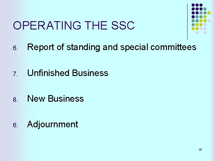 OPERATING THE SSC 6. Report of standing and special committees 7. Unfinished Business 8.