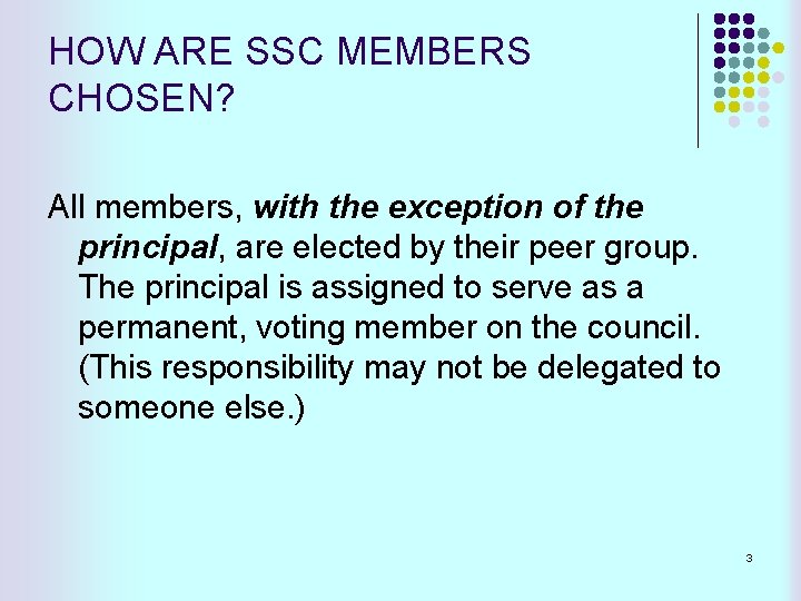 HOW ARE SSC MEMBERS CHOSEN? All members, with the exception of the principal, are
