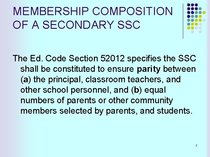 MEMBERSHIP COMPOSITION OF A SECONDARY SSC The Ed. Code Section 52012 specifies the SSC