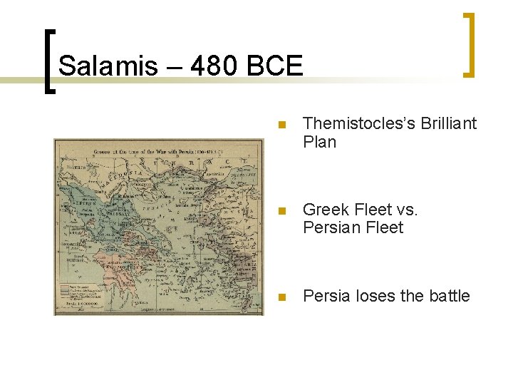 Salamis – 480 BCE n Themistocles’s Brilliant Plan n Greek Fleet vs. Persian Fleet Salamis – 480 BCE n Themistocles’s Brilliant Plan n Greek Fleet vs. Persian Fleet