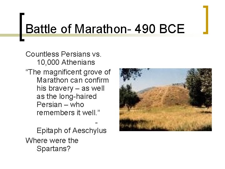 Battle of Marathon- 490 BCE Countless Persians vs. 10, 000 Athenians “The magnificent grove
