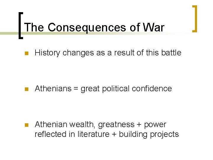 The Consequences of War n History changes as a result of this battle n The Consequences of War n History changes as a result of this battle n