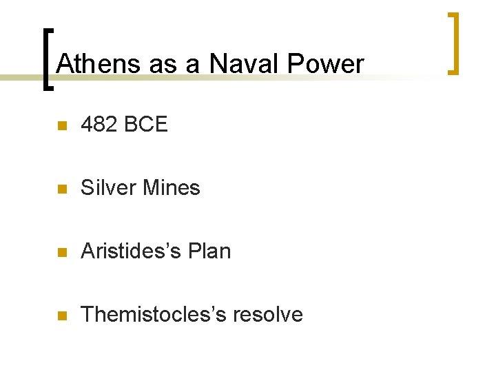 Athens as a Naval Power n 482 BCE n Silver Mines n Aristides’s Plan