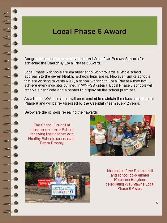 Local Phase 6 Award Congratulations to Llancaeach Junior and Waunfawr Primary Schools for achieving