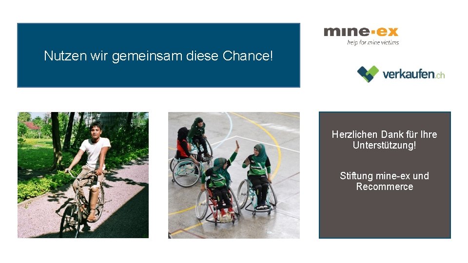 Nutzen wir gemeinsam diese Chance! Herzlichen Dank für Ihre Unterstützung! Stiftung mine ex und Nutzen wir gemeinsam diese Chance! Herzlichen Dank für Ihre Unterstützung! Stiftung mine ex und