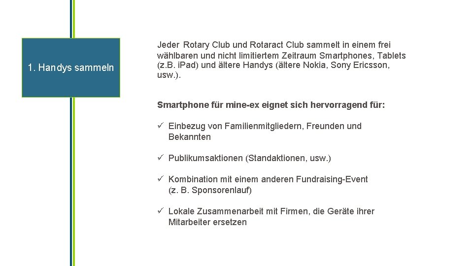 1. Handys sammeln Jeder Rotary Club und Rotaract Club sammelt in einem frei wählbaren 1. Handys sammeln Jeder Rotary Club und Rotaract Club sammelt in einem frei wählbaren
