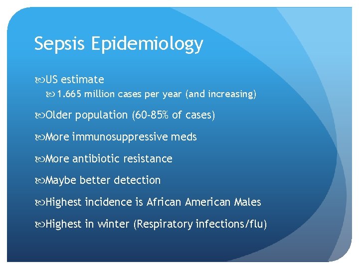 Sepsis Epidemiology US estimate 1. 665 million cases per year (and increasing) Older population