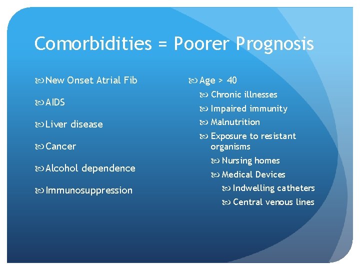 Comorbidities = Poorer Prognosis New Onset Atrial Fib AIDS Liver disease Cancer Alcohol dependence