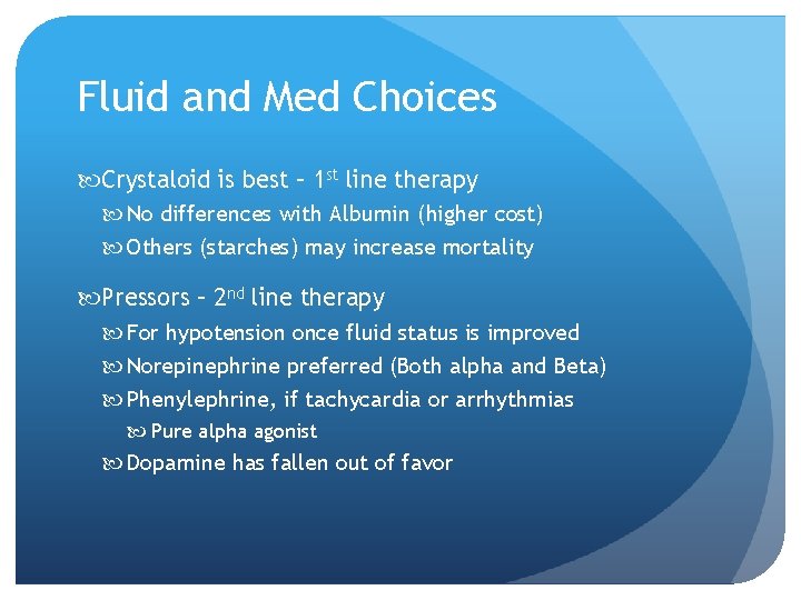 Fluid and Med Choices Crystaloid is best – 1 st line therapy No differences