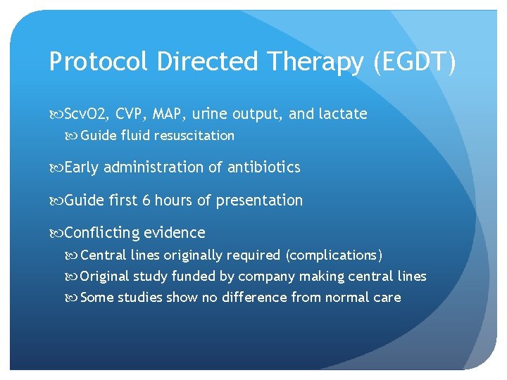 Protocol Directed Therapy (EGDT) Scv. O 2, CVP, MAP, urine output, and lactate Guide