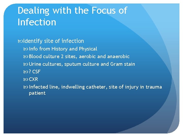 Dealing with the Focus of Infection Identify site of infection Info from History and