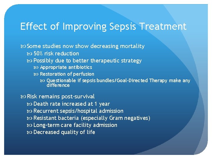 Effect of Improving Sepsis Treatment Some studies now show decreasing mortality 50% risk reduction