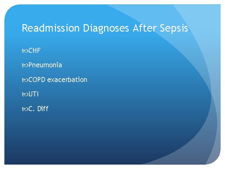 Readmission Diagnoses After Sepsis CHF Pneumonia COPD exacerbation UTI C. Diff 