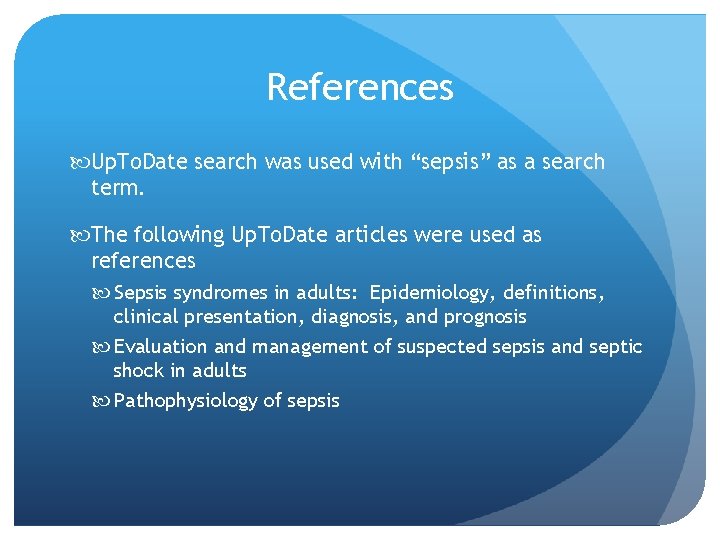 References Up. To. Date search was used with “sepsis” as a search term. The