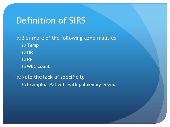 Definition of SIRS 2 or more of the following abnormalities Temp HR RR WBC