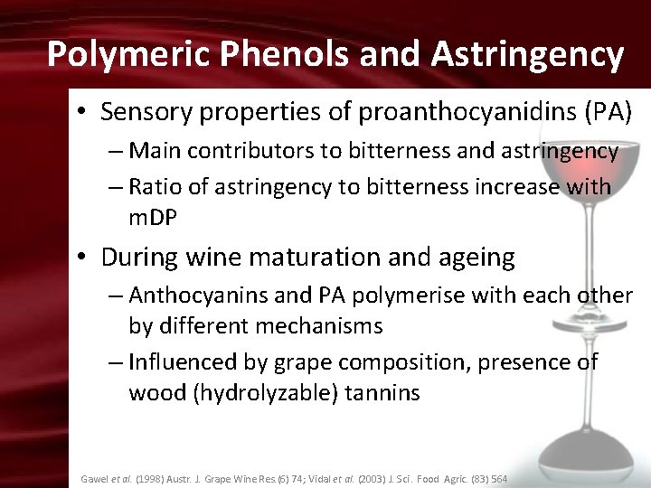 Polymeric Phenols and Astringency • Sensory properties of proanthocyanidins (PA) – Main contributors to