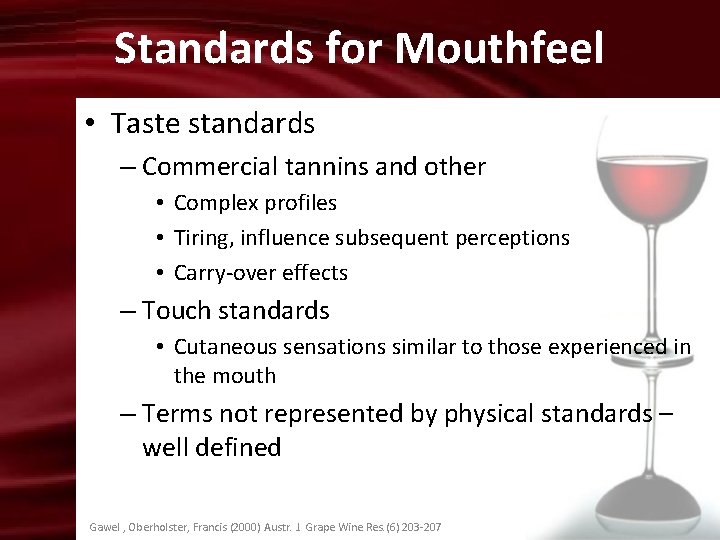 Standards for Mouthfeel • Taste standards – Commercial tannins and other • Complex profiles